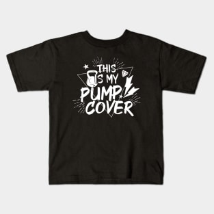 This Is My Pump Cover Power Up Your Fitness Kids T-Shirt